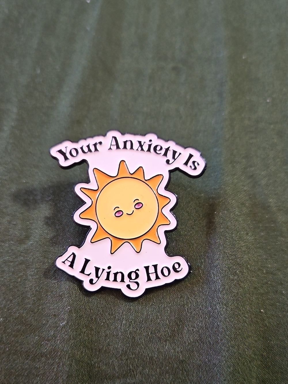 Your Anxiety Is Lying To You Enamel Pin